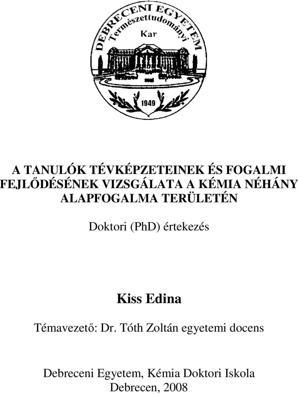 (PhD) értekezés Kiss Edina Témavezetı: Dr.
