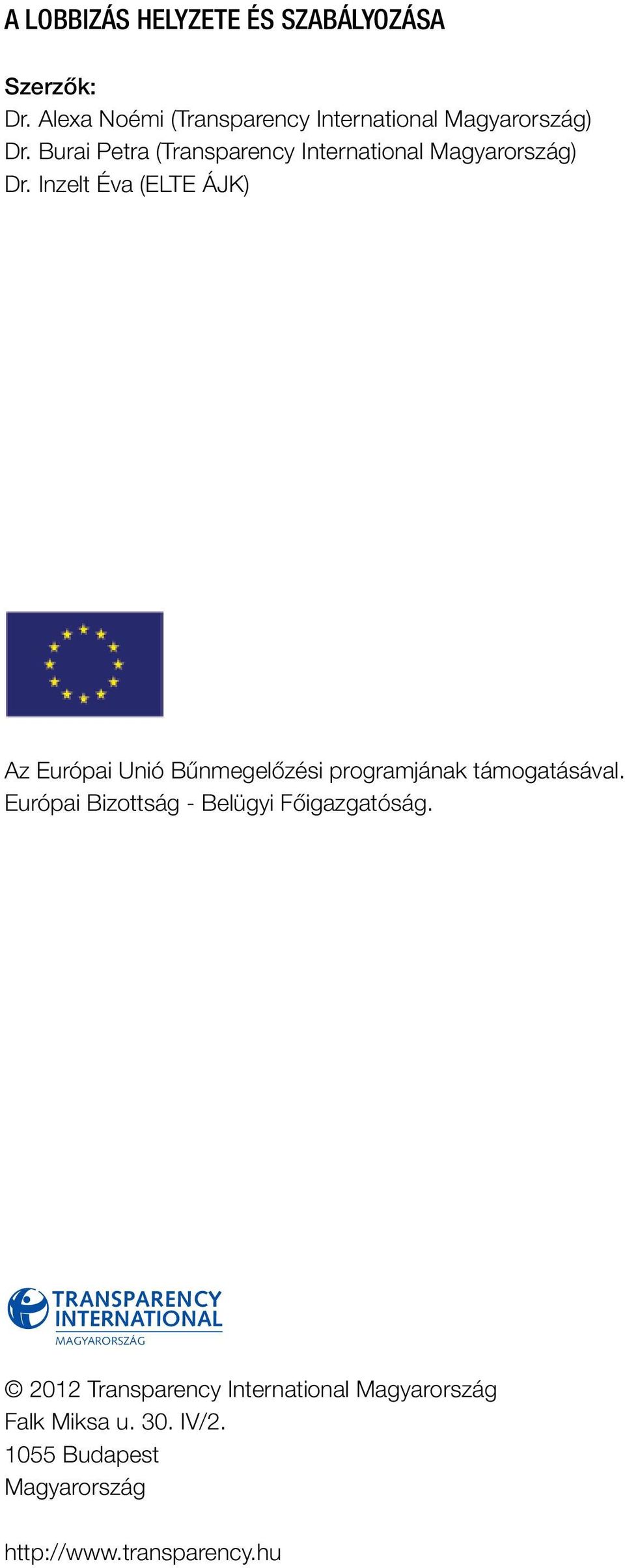 Inzelt Éva (ELTE ÁJK) Az Európai Unió Bűnmegelőzési programjának támogatásával.
