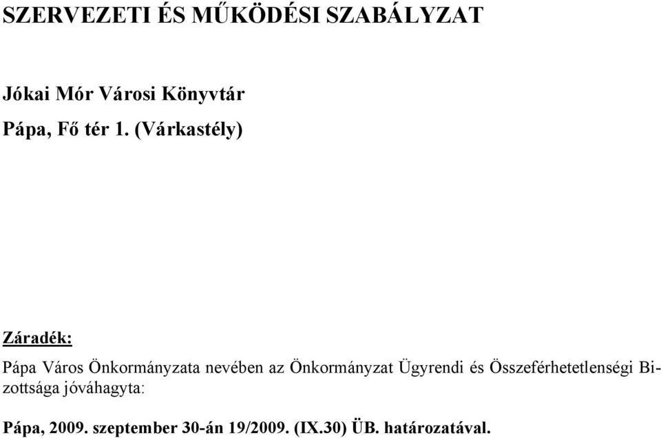 (Várkastély) Záradék: Pápa Város Önkormányzata nevében az