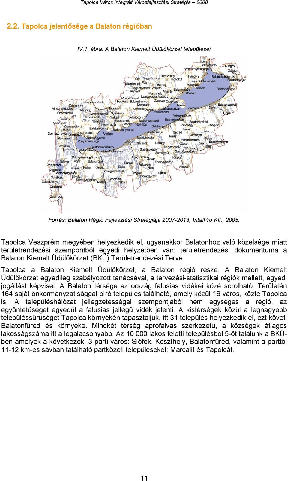 (BKÜ) Területrendezési Terve. Tapolca a Balaton Kiemelt Üdülőkörzet, a Balaton régió része.