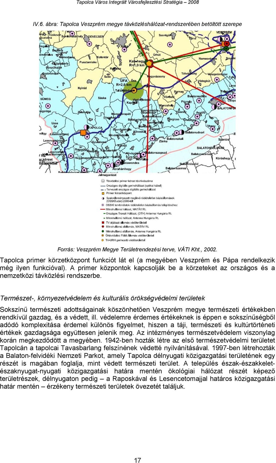 A primer központok kapcsolják be a körzeteket az országos és a nemzetközi távközlési rendszerbe.