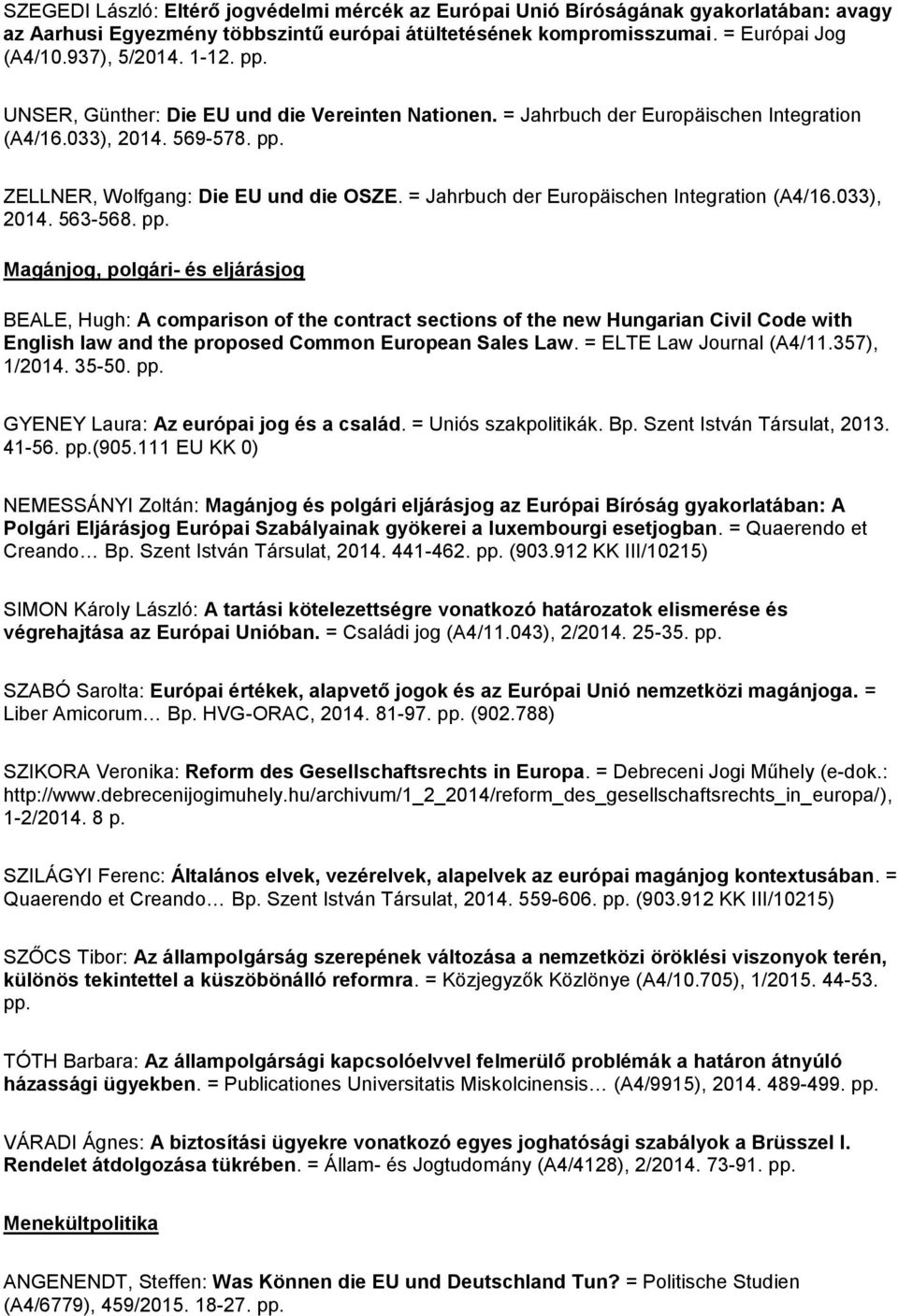 = Jahrbuch der Europäischen Integration (A4/16.033), 2014. 563-568. pp.