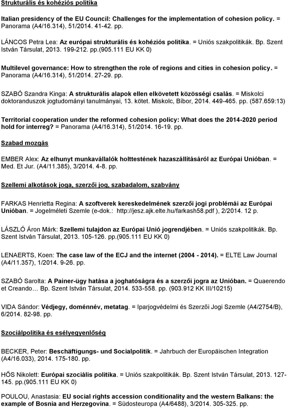 111 EU KK 0) Multilevel governance: How to strengthen the role of regions and cities in cohesion policy. = Panorama (A4/16.314), 51/2014. 27-29. pp.