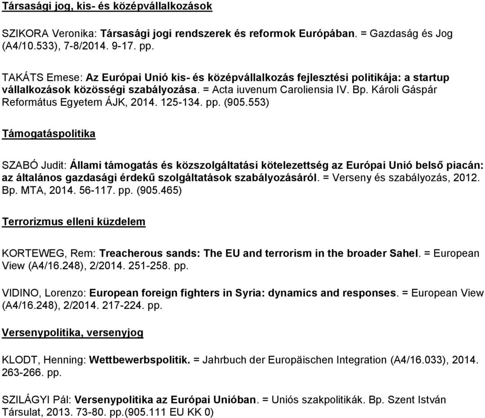 Károli Gáspár Református Egyetem ÁJK, 2014. 125-134. pp. (905.