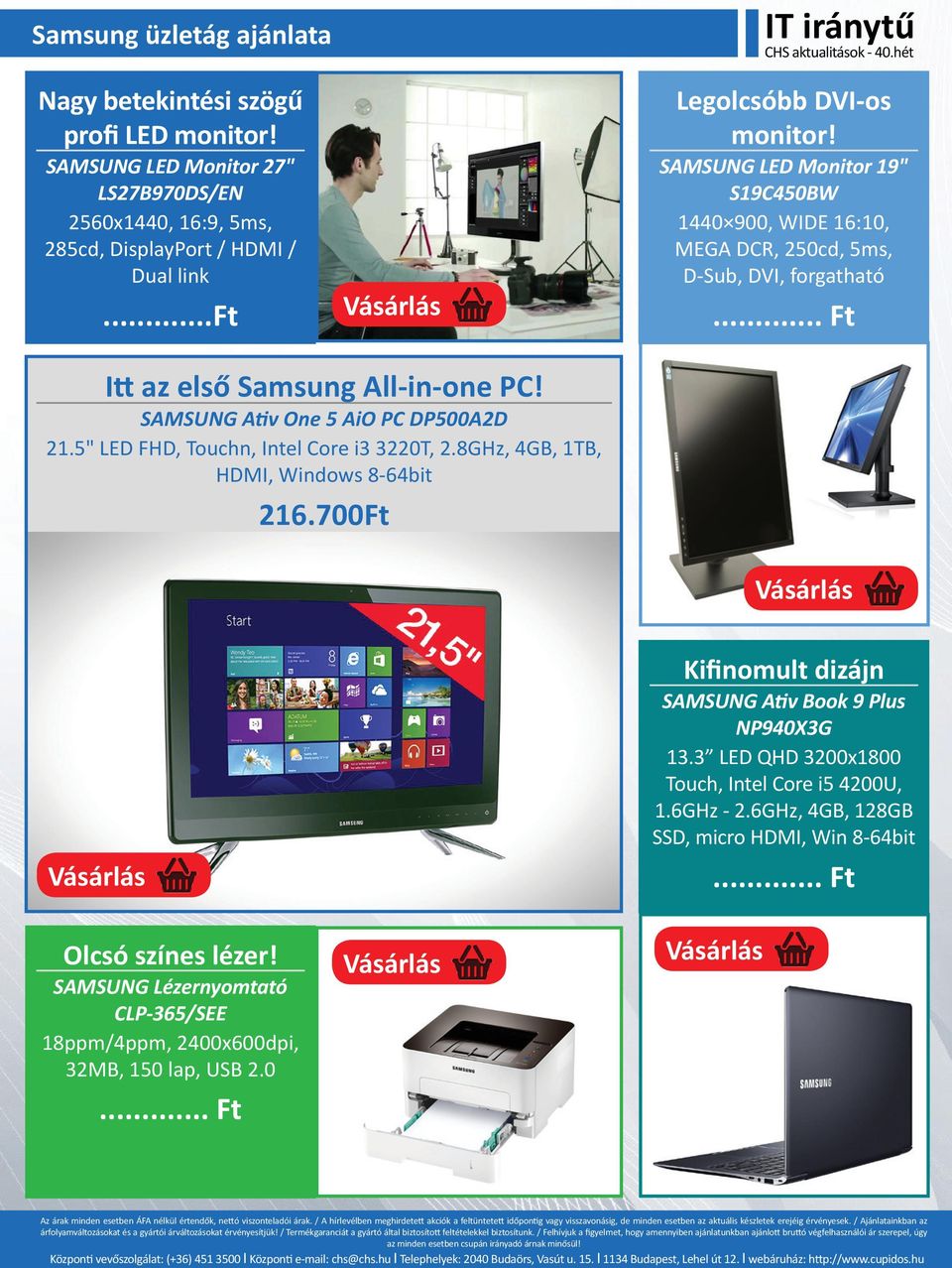 SAMSUNG LED Monitor 19" S19C450BW 1440 900, WIDE 16:10, MEGA DCR, 250cd, 5ms, D-Sub, DVI, forgatható Itt az első Samsung All-in-one PC! SAMSUNG Ativ One 5 AiO PC DP500A2D 21.