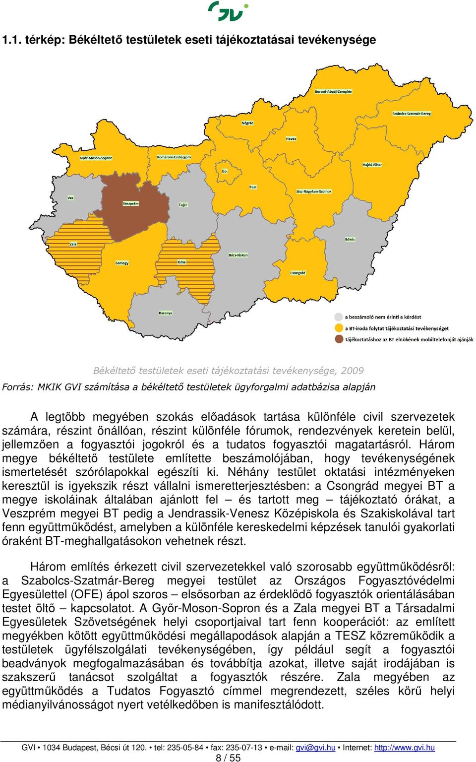 Három megye békéltető testülete említette beszámolójában, hogy tevékenységének ismertetését szórólapokkal egészíti ki.