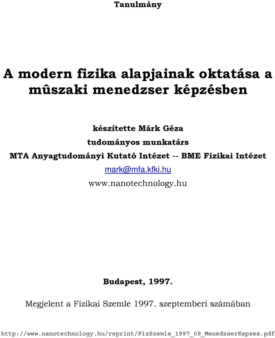 mark@mfa.kfki.hu www.nanotechnology.hu Budapest, 1997. Megjelent a Fizikai Szemle 1997.