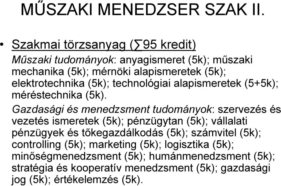(5k); technológiai alapismeretek (5+5k); méréstechnika (5k).