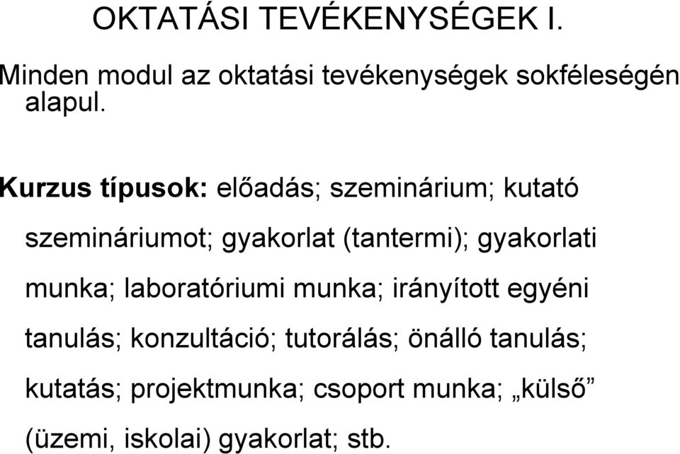 gyakorlati munka; laboratóriumi munka; irányított egyéni tanulás; konzultáció;