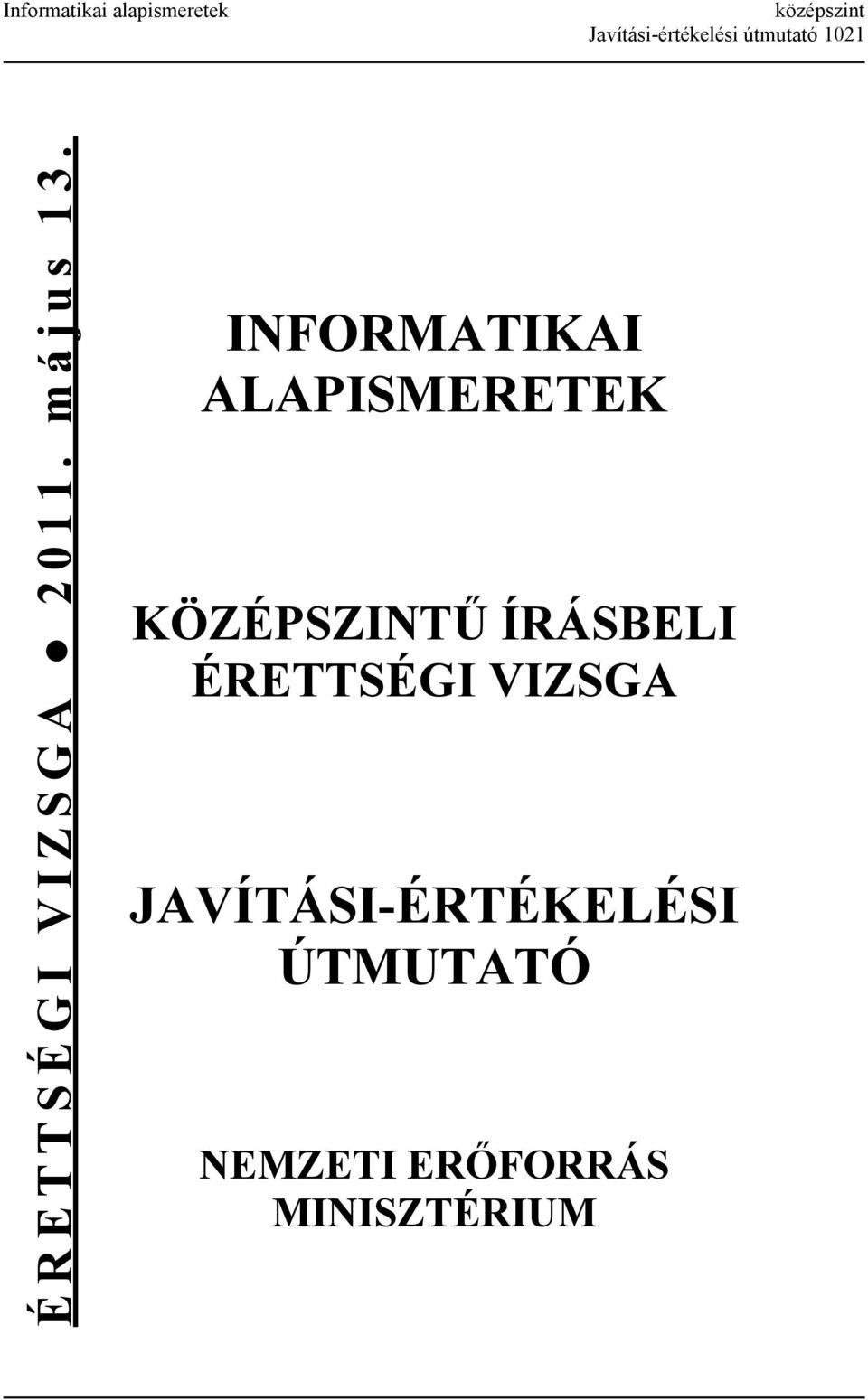 INFORMATIKAI ALAPISMERETEK KÖZÉPSZINTŰ ÍRÁSBELI