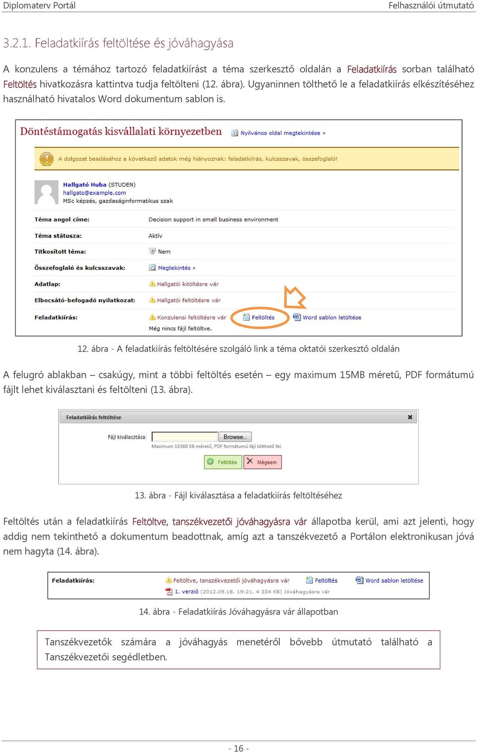 ábra). Ugyaninnen tölthető le a feladatkiírás elkészítéséhez használható hivatalos Word dokumentum sablon is. 12.