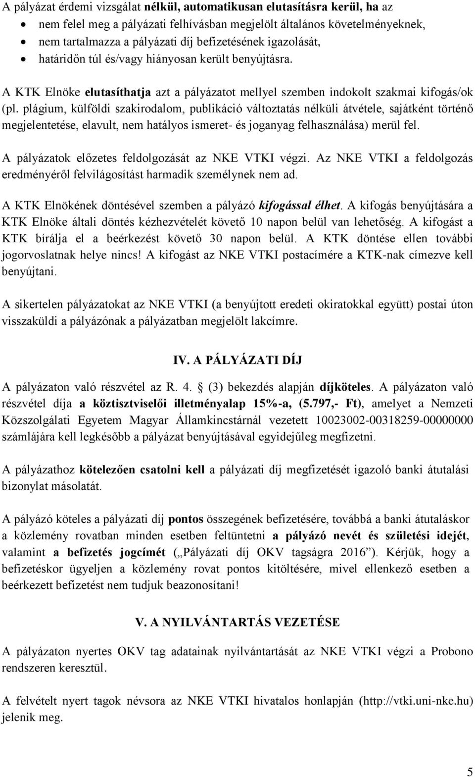 plágium, külföldi szakirodalom, publikáció változtatás nélküli átvétele, sajátként történő megjelentetése, elavult, nem hatályos ismeret- és joganyag felhasználása) merül fel.