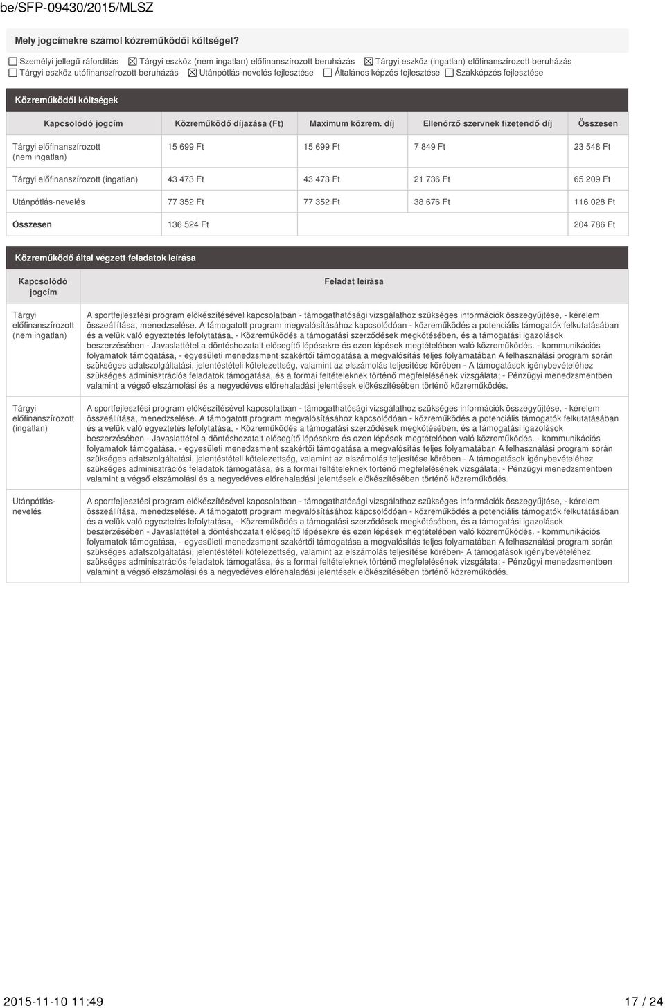 fejlesztése Általános képzés fejlesztése Szakképzés fejlesztése Közreműködői költségek Kapcsolódó jogcím Közreműködő díjazása (Ft) Maximum közrem.