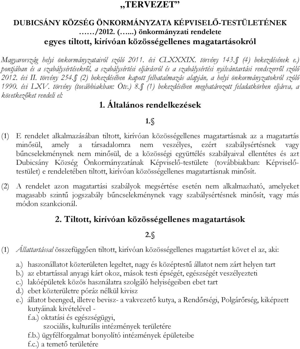 ) pontjában és a szabálysértésekről, a szabálysértési eljárásról és a szabálysértési nyilvántartási rendszerről szóló 2012. évi II. törvény 254.