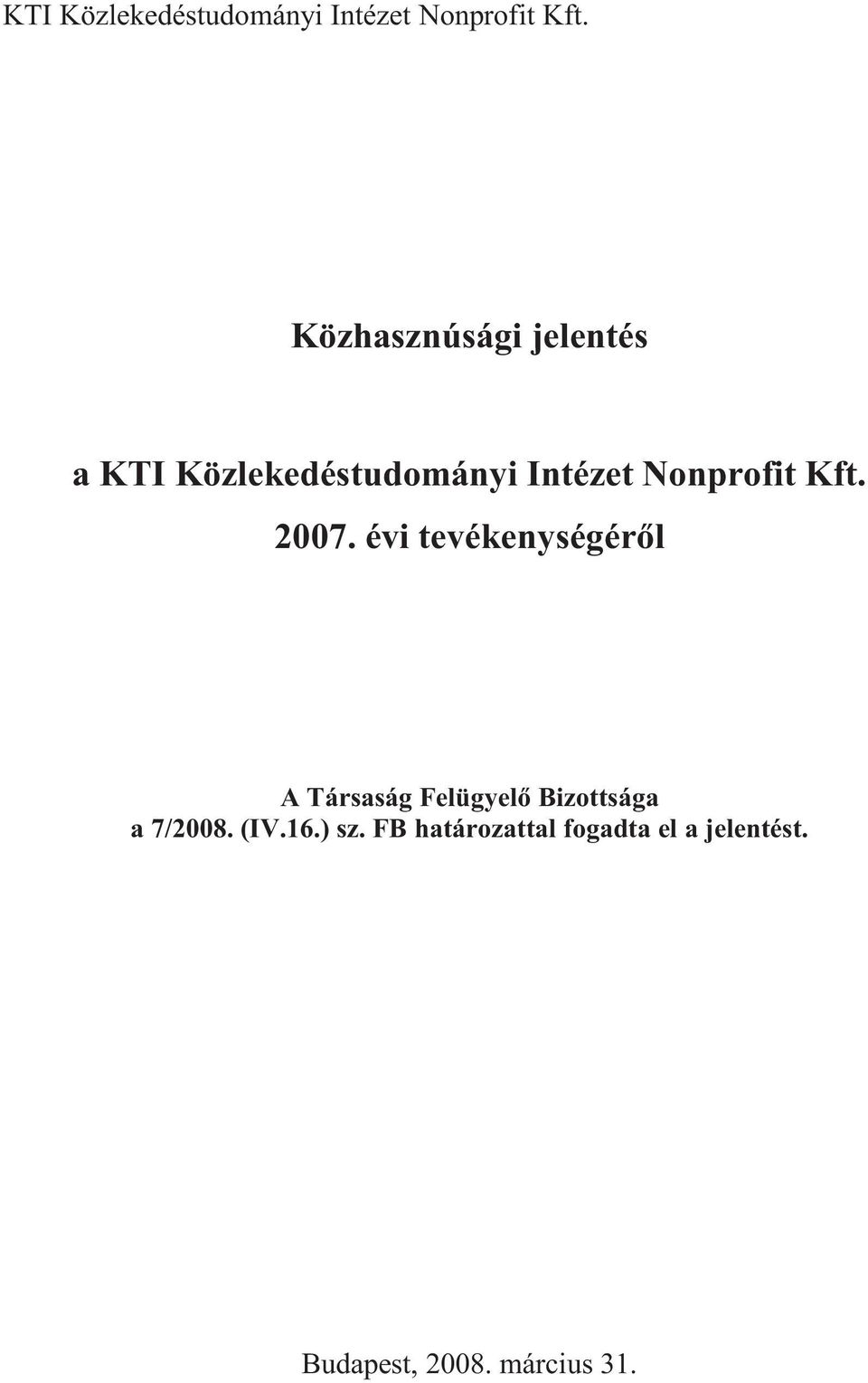évi tevékenységéről A Társaság Felügyelő Bizottsága a 7/2008. (IV.