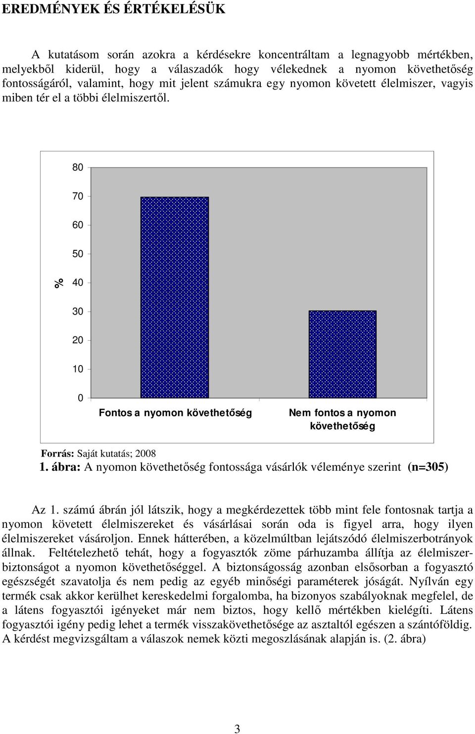 ábra: A nyomon követhetőség fontossága vásárlók véleménye szerint (n=305) Az 1.