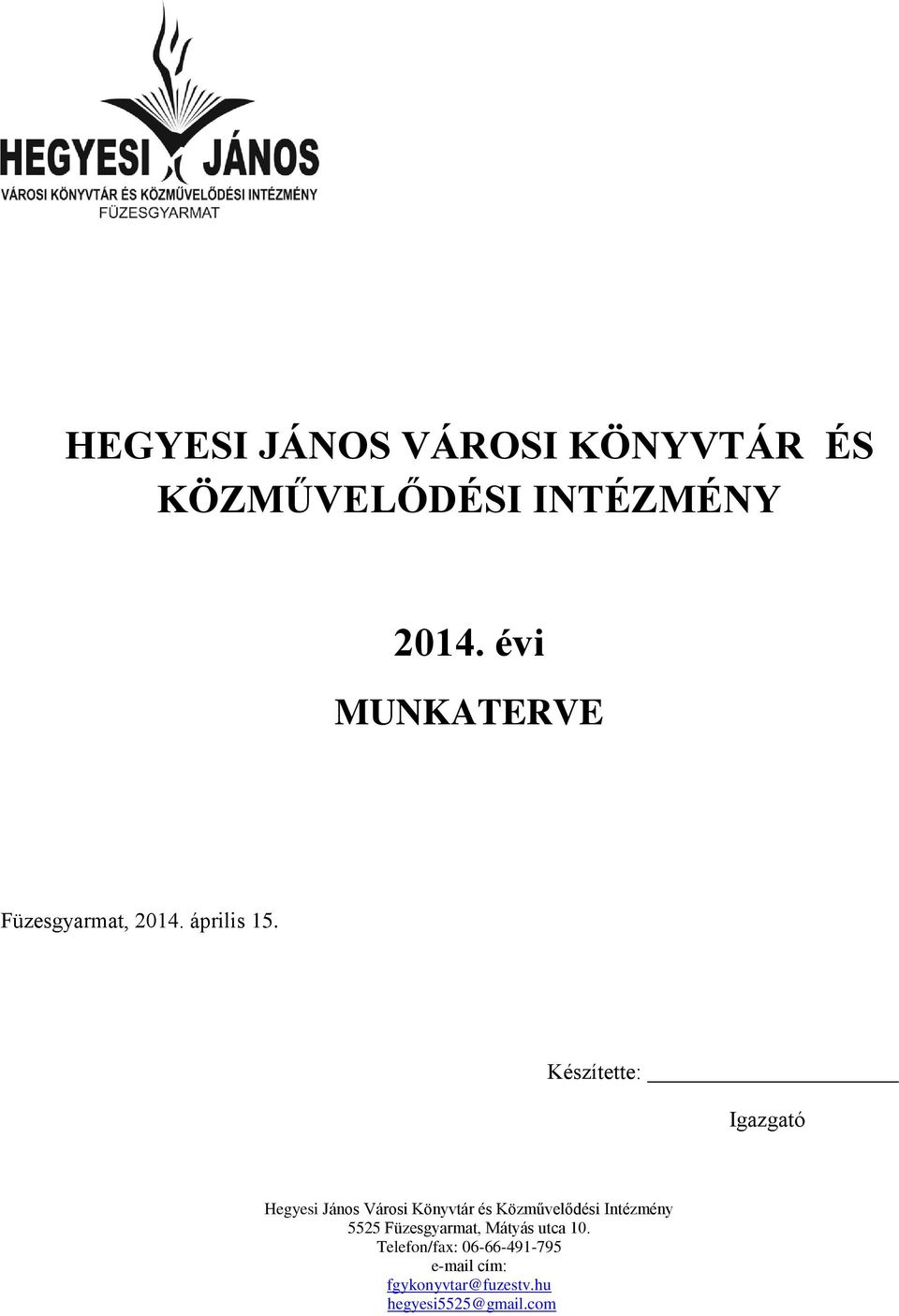 Készítette: Igazgató Hegyesi János Városi Könyvtár és Közművelődési