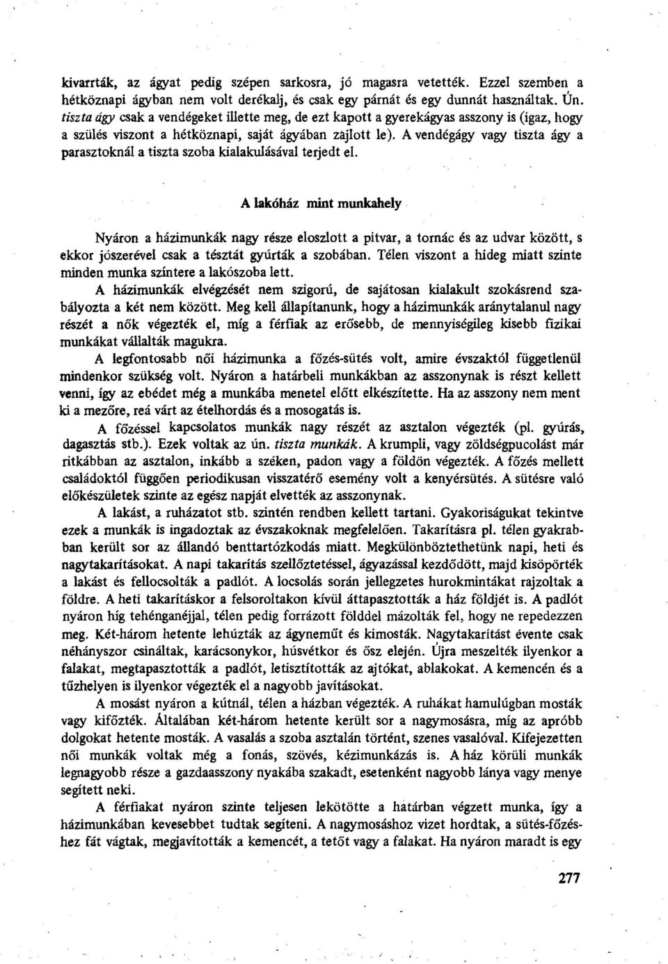 A vendégágy vagy tiszta ágy a parasztoknál a tiszta szoba kialakulásával terjedt el.