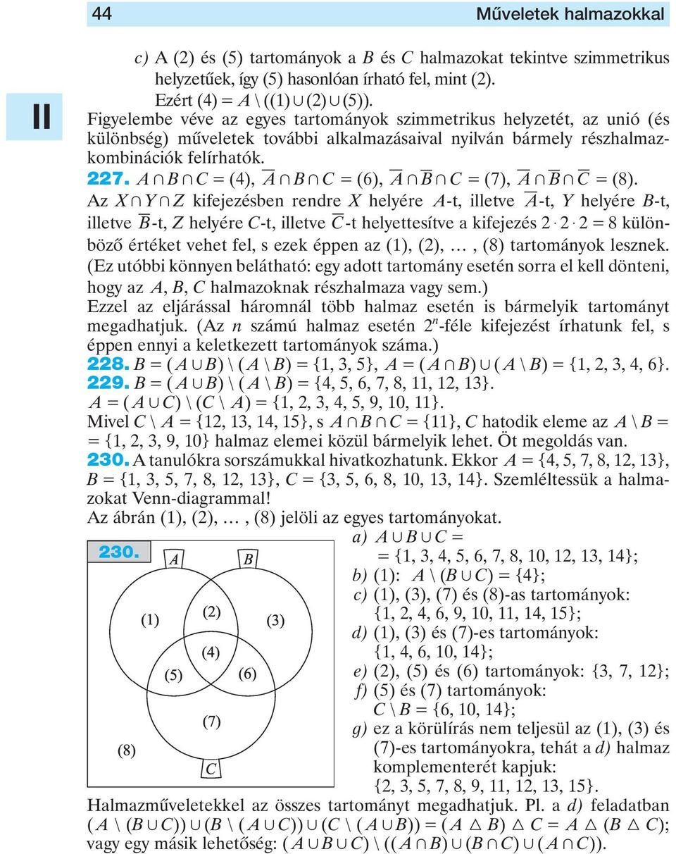 A + B + C = (4), A+ B+ C = (6), A+ B+ C = (7), A+ B+ C = (8).