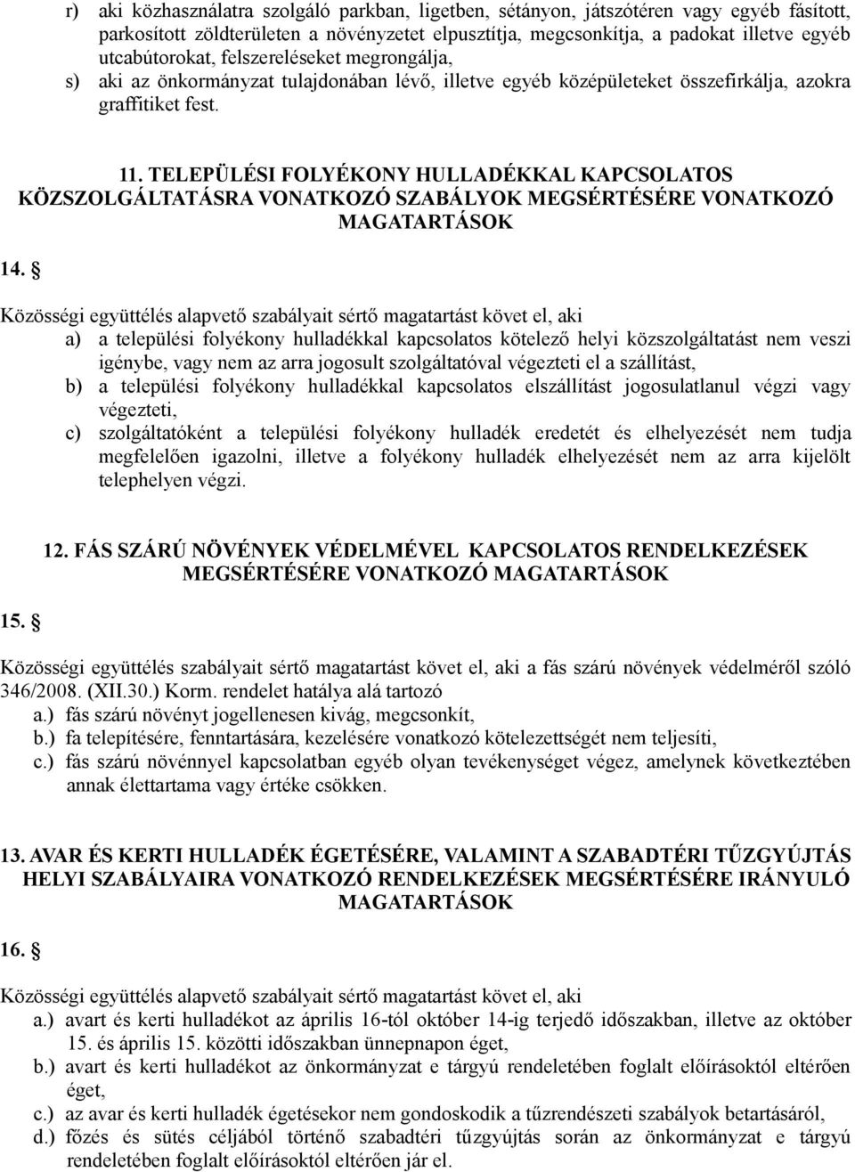 TELEPÜLÉSI FOLYÉKONY HULLADÉKKAL KAPCSOLATOS KÖZSZOLGÁLTATÁSRA VONATKOZÓ SZABÁLYOK MEGSÉRTÉSÉRE VONATKOZÓ MAGATARTÁSOK 14.