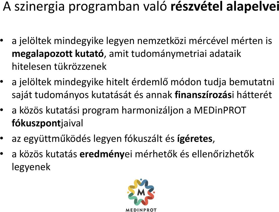 tudja bemutatni saját tudományos kutatását és annak finanszírozási hátterét a közös kutatási program harmonizáljon a