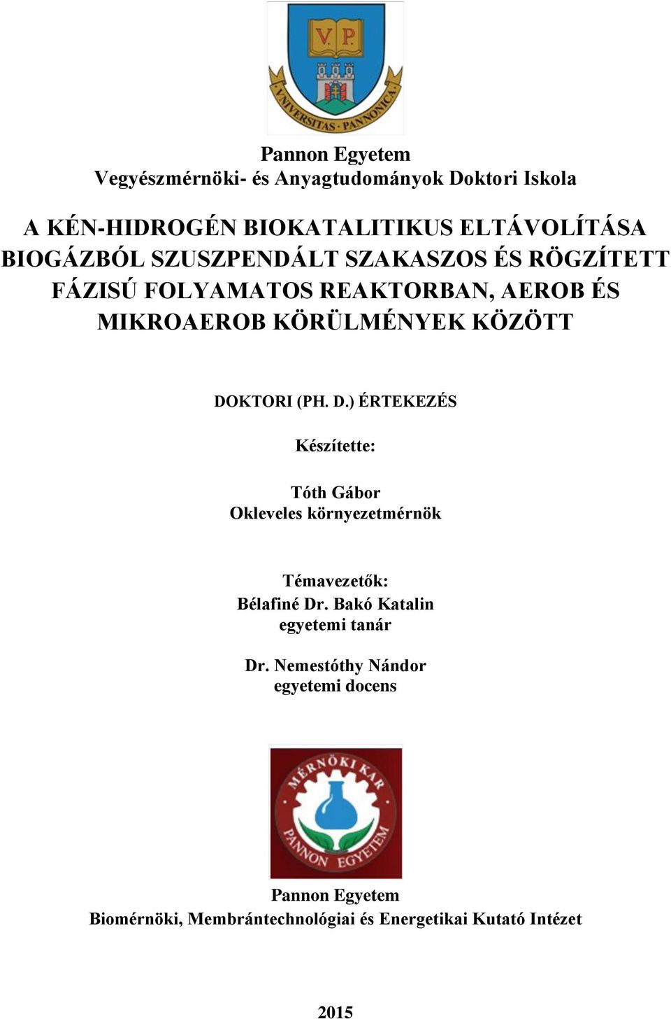 D.) ÉRTEKEZÉS Készítette: Tóth Gábor Okleveles környezetmérnök Témavezetők: Bélafiné Dr.