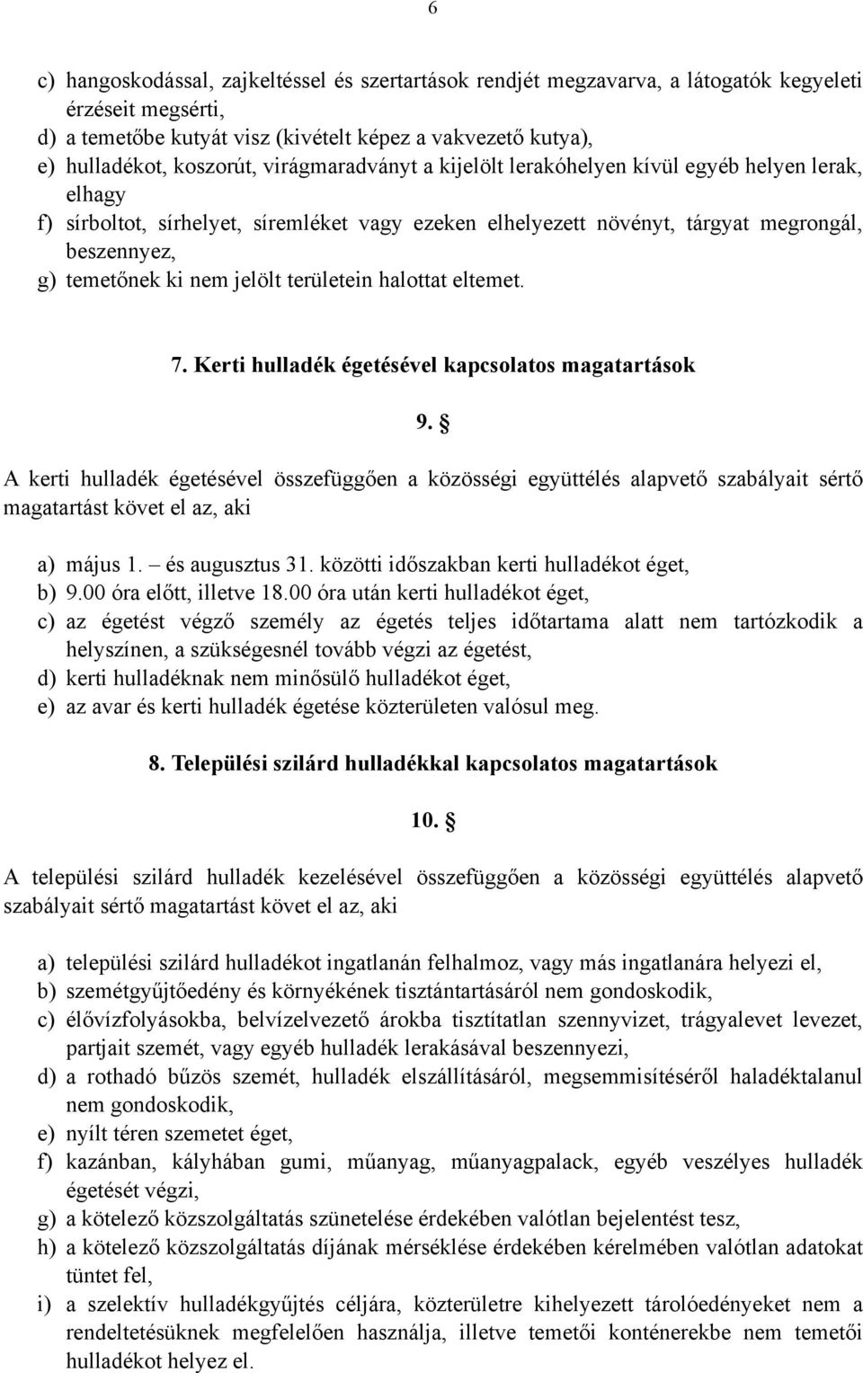 területein halottat eltemet. 7. Kerti hulladék égetésével kapcsolatos magatartások 9.