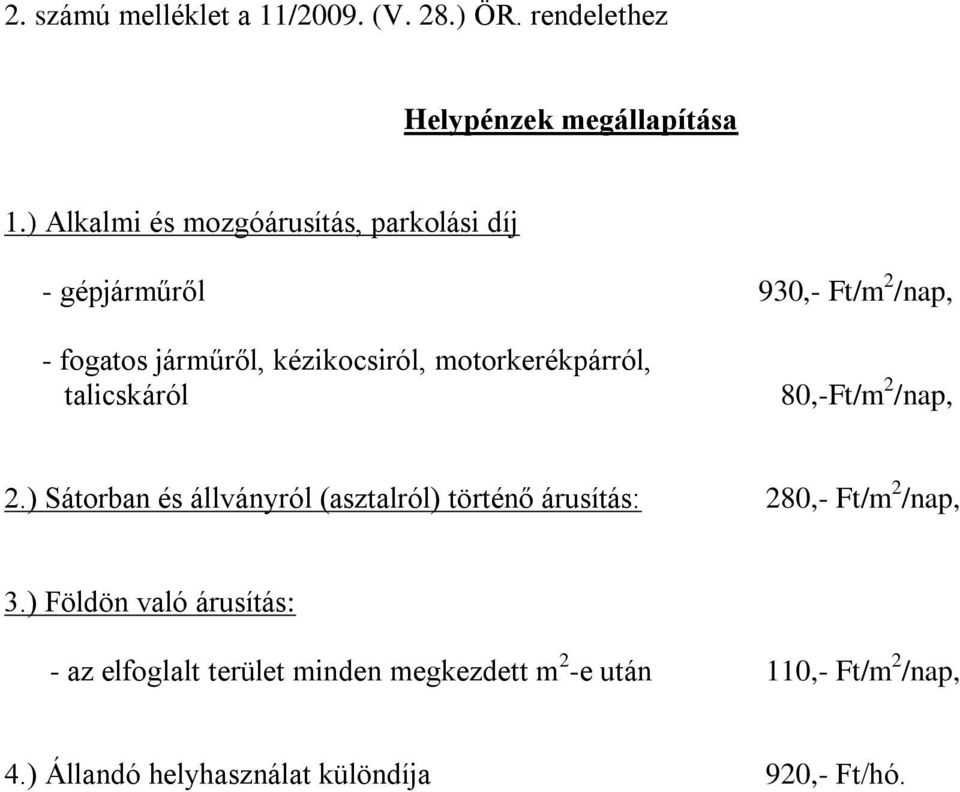 motorkerékpárról, talicskáról 80,-Ft/m 2 /nap, 2.