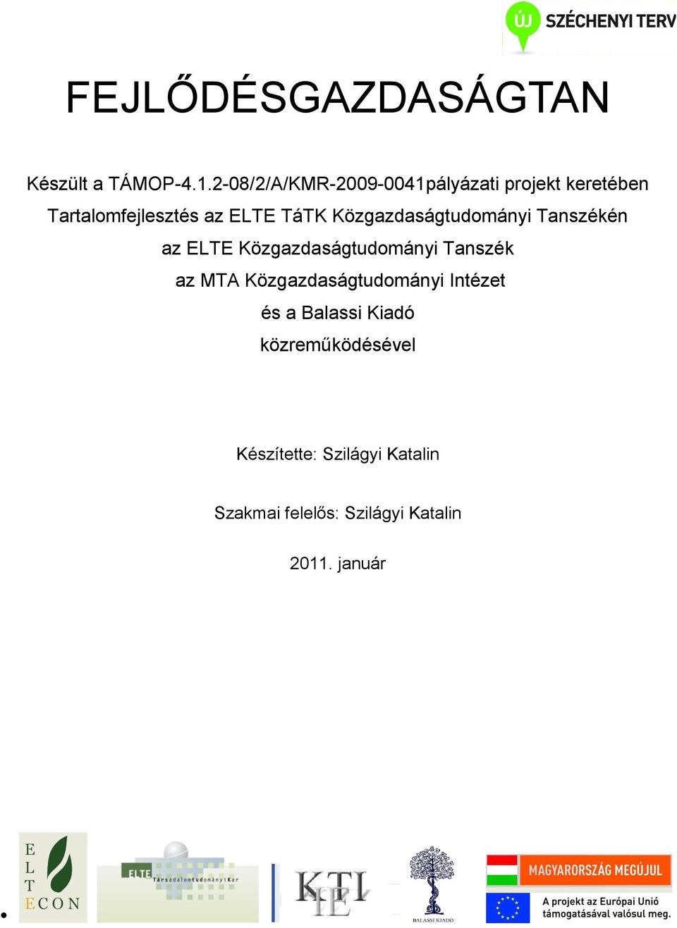 Közgazdaságtudományi Tanszékén az ELTE Közgazdaságtudományi Tanszék az MTA