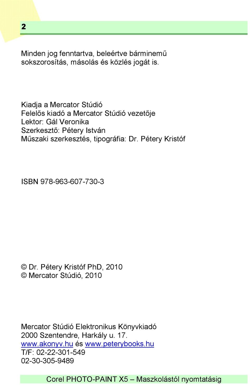 Műszaki szerkesztés, tipográfia: Dr. Pétery Kristóf ISBN 978-963-607-730-3 Dr.