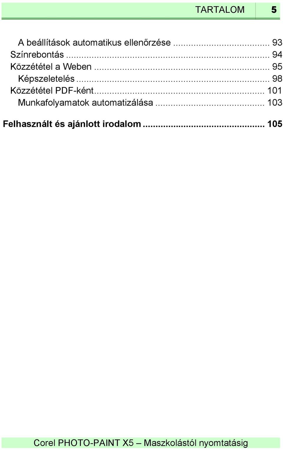 .. 95 Képszeletelés... 98 Közzététel PDF-ként.