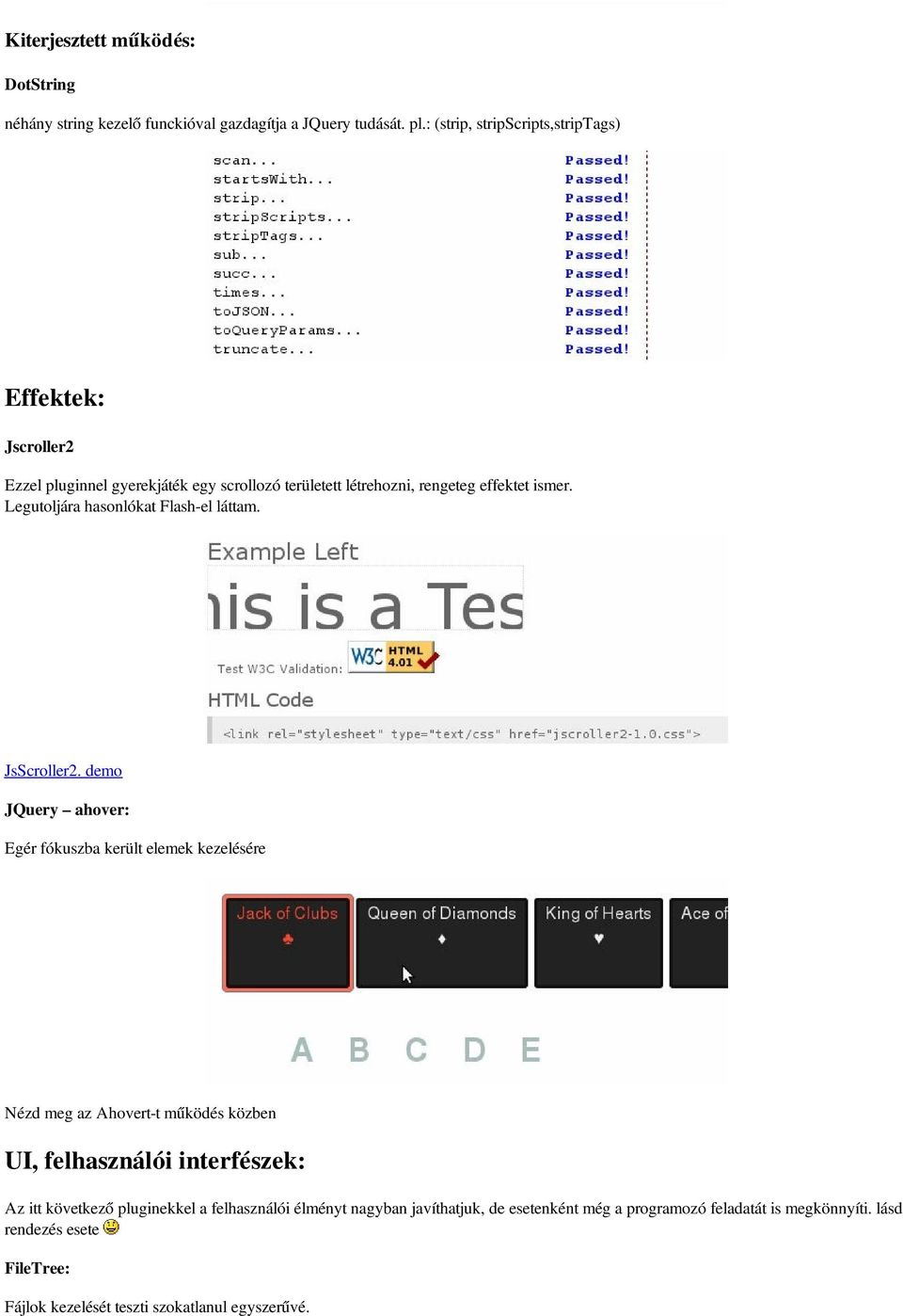 Legutoljára hasonlókat Flash-el láttam. JsScroller2.