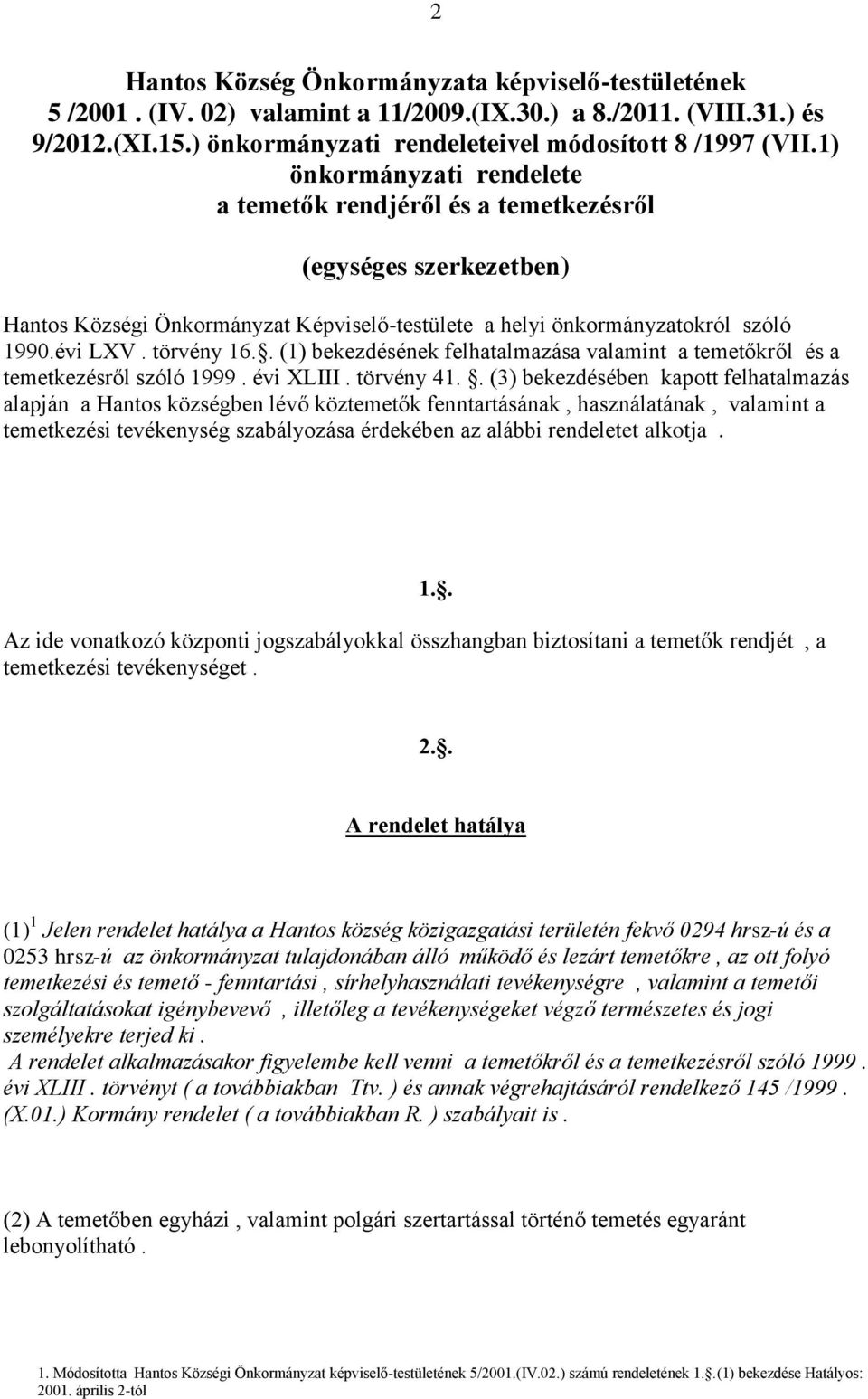 . (1) bekezdésének felhatalmazása valamint a temetőkről és a temetkezésről szóló 1999. évi XLIII. törvény 41.