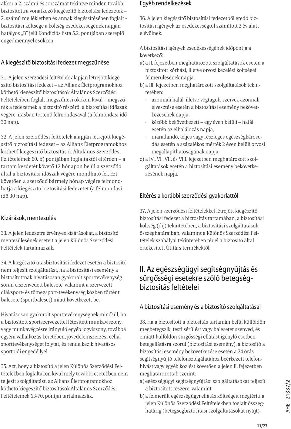 A kiegészítõ biztosítási fedezet megszûnése 31.