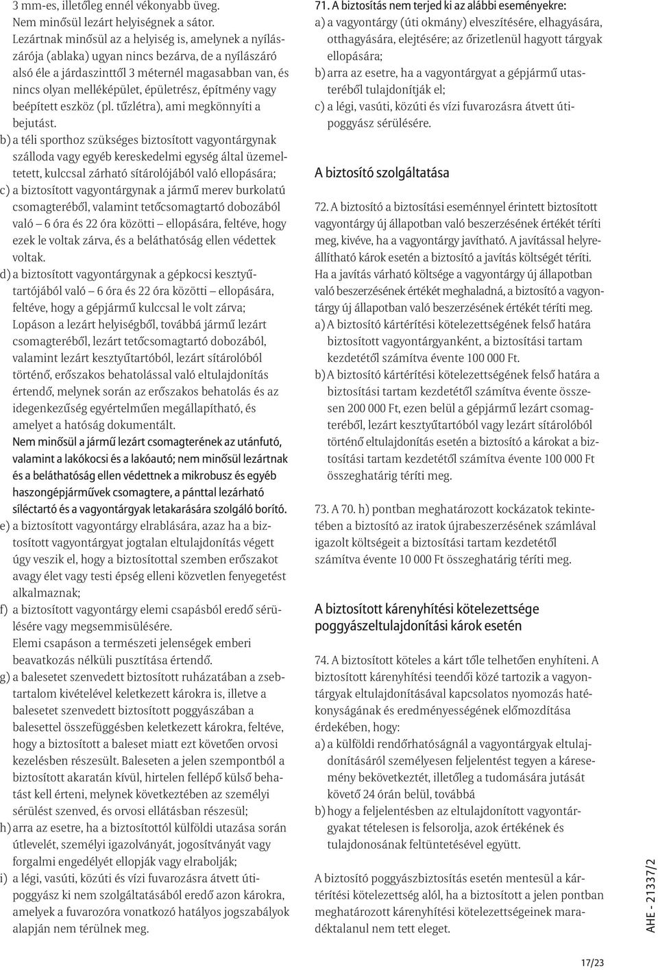 építmény vagy beépített eszköz (pl. tûzlétra), ami megkönnyíti a bejutást.
