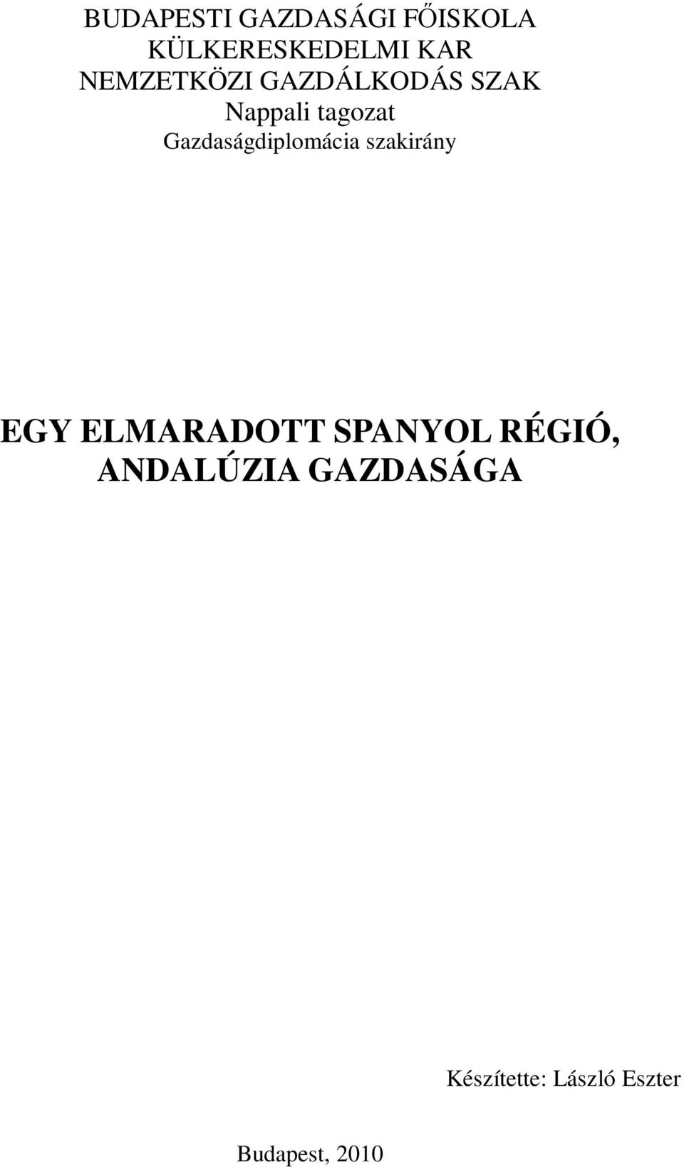 Gazdaságdiplomácia szakirány EGY ELMARADOTT SPANYOL