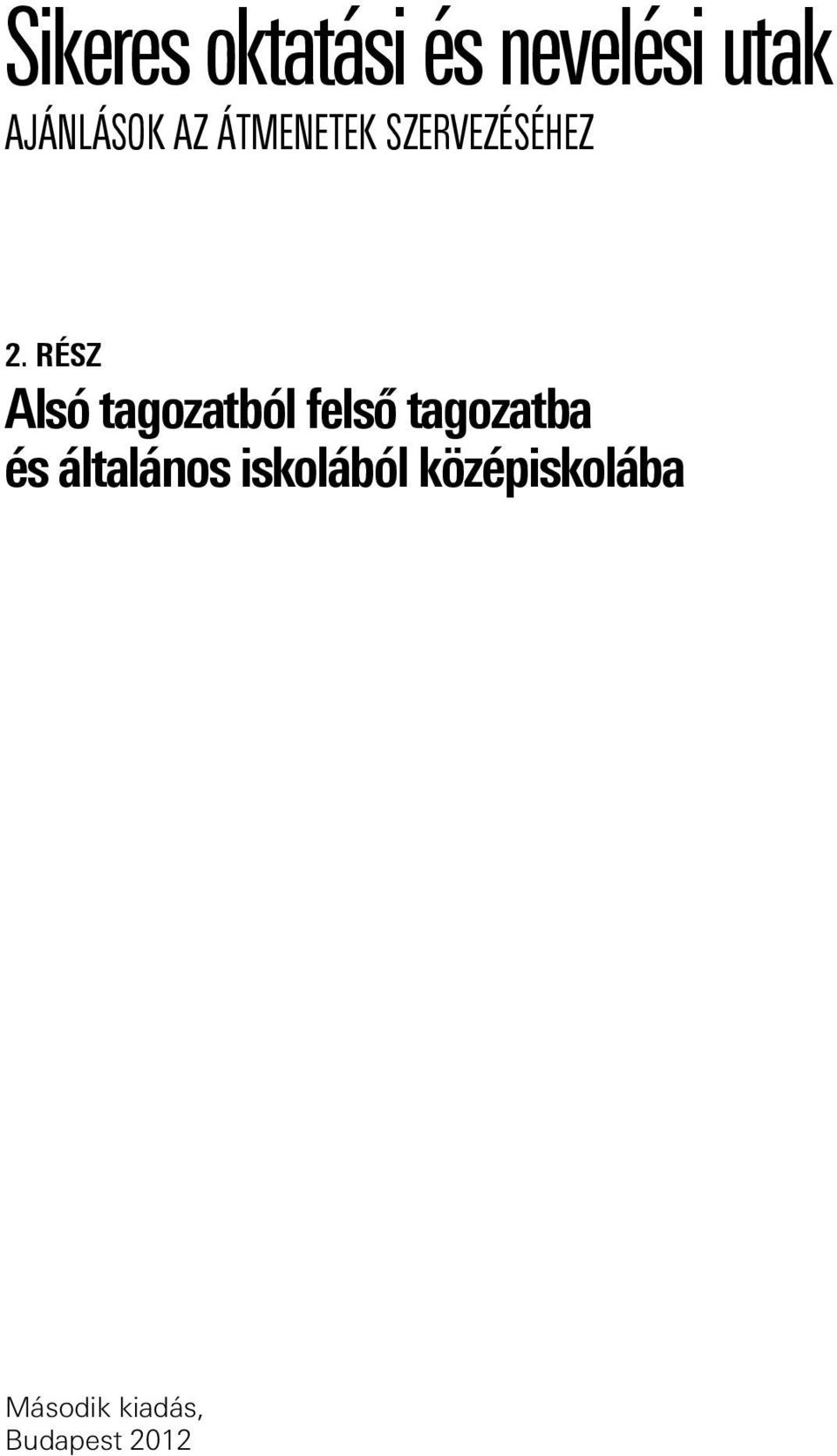 RÉSZ Alsó tagozatból felső tagozatba és