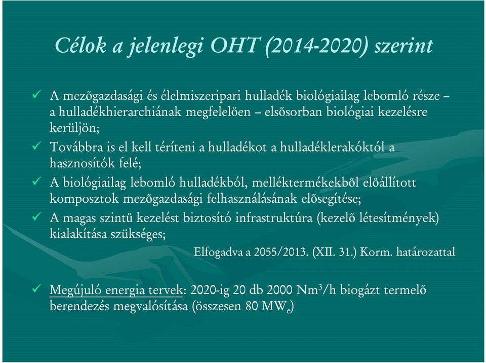 melléktermékekből előállított komposztok mezőgazdasági felhasználásának elősegítése; A magas szintű kezelést biztosító infrastruktúra (kezelő létesítmények)