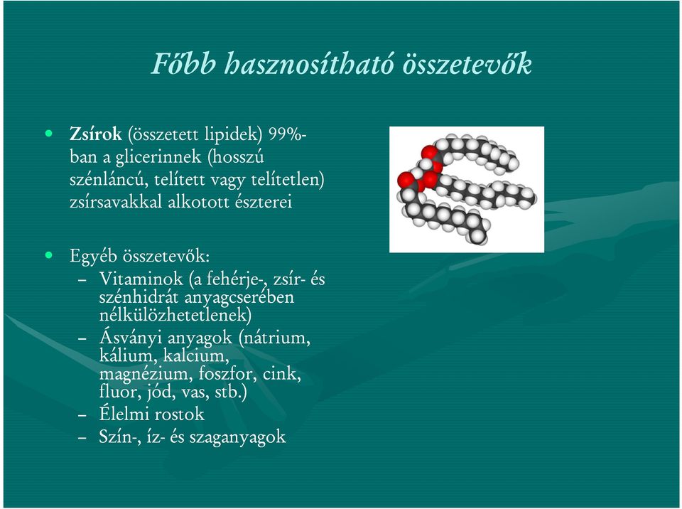 (a fehérje-, zsír- és szénhidrát anyagcserében nélkülözhetetlenek) Ásványi anyagok (nátrium,