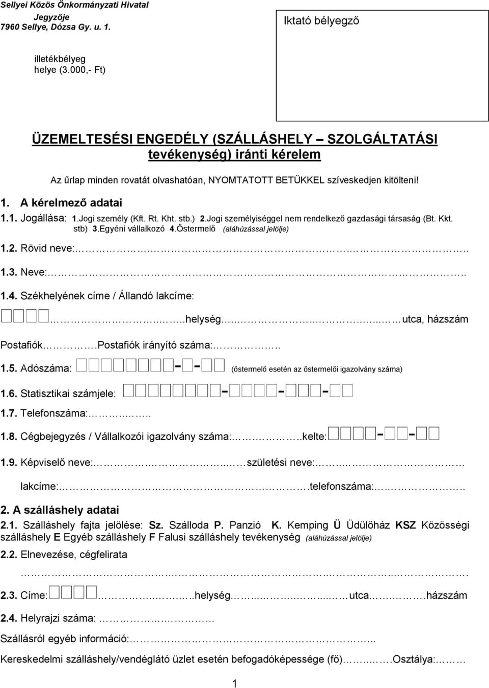 Jogi személy (Kft. Rt. Kht. stb.) 2.Jogi személyiséggel nem rendelkező gazdasági társaság (Bt. Kkt. stb) 3.Egyéni vállalkozó 4.Őstermelő (aláhúzással jelölje) 1.2. Rövid neve:.... 1.3. Neve:.. 1.4. Székhelyének címe / Állandó lakcíme:.