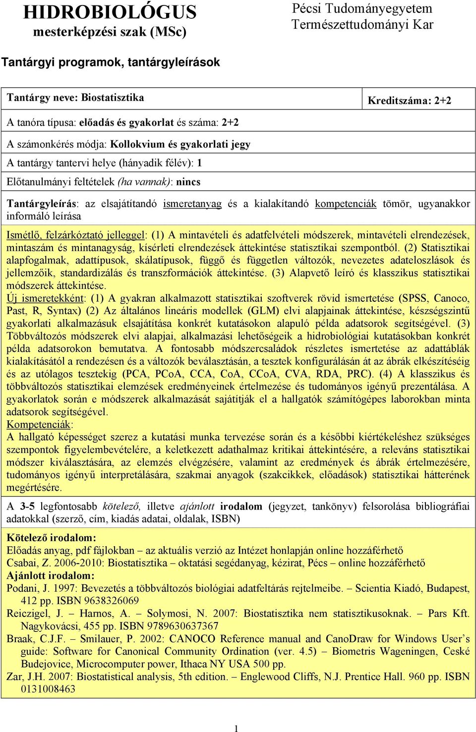 módszerek, mintavételi elrendezések, mintaszám és mintanagyság, kísérleti elrendezések áttekintése statisztikai szempontból.