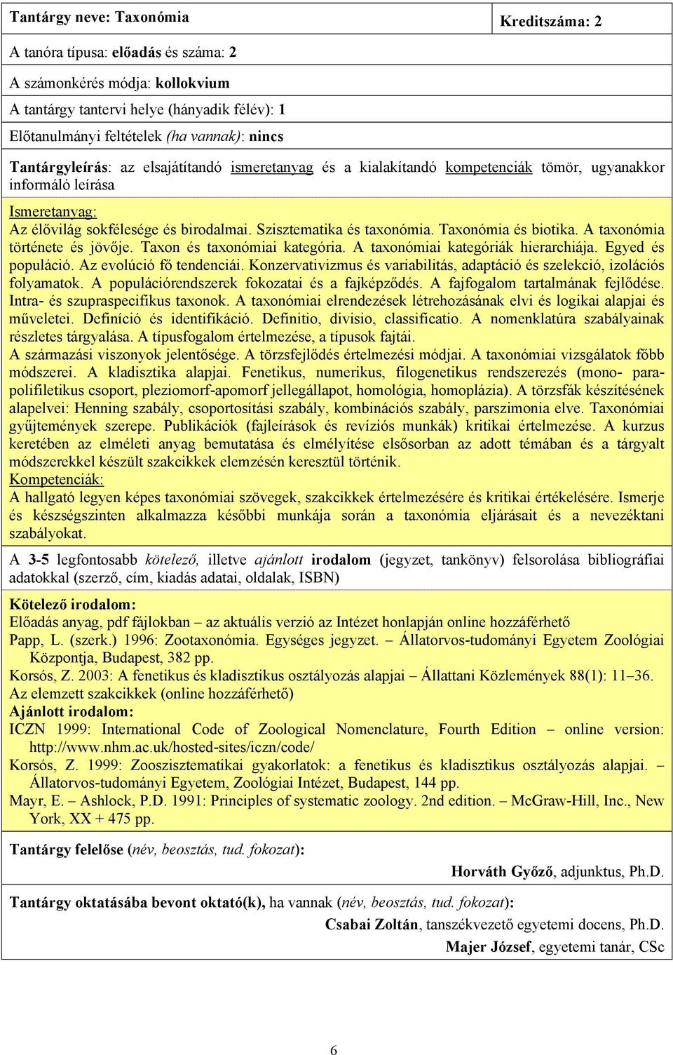 Konzervativizmus és variabilitás, adaptáció és szelekció, izolációs folyamatok. A populációrendszerek fokozatai és a fajképződés. A fajfogalom tartalmának fejlődése.