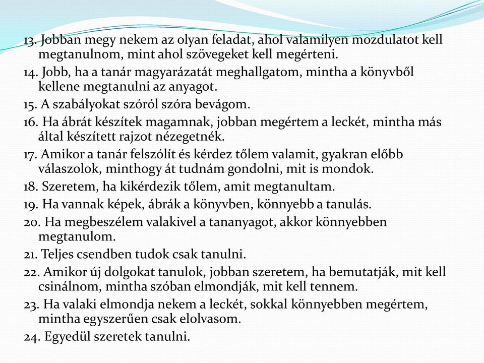 Ha ábrát készítek magamnak, jobban megértem a leckét, mintha más által készített rajzot nézegetnék. 17.