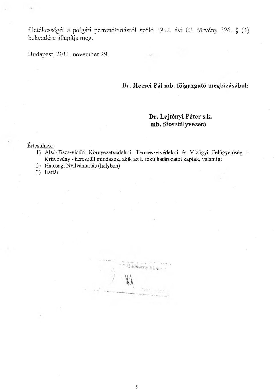 főigazgató megbízásából: Dr. Lej tény i Péter s.k. mb.