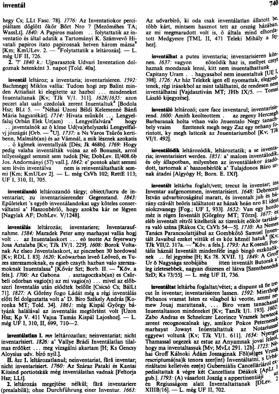 : Ujparasztok Udvari Inventation dolgoznak hetenként 3. napot [Told. 40a]. inventál leltároz; a inventaria; inventarisieren.