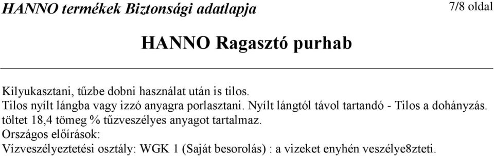 Nyílt lángtól távol tartandó - Tilos a dohányzás.