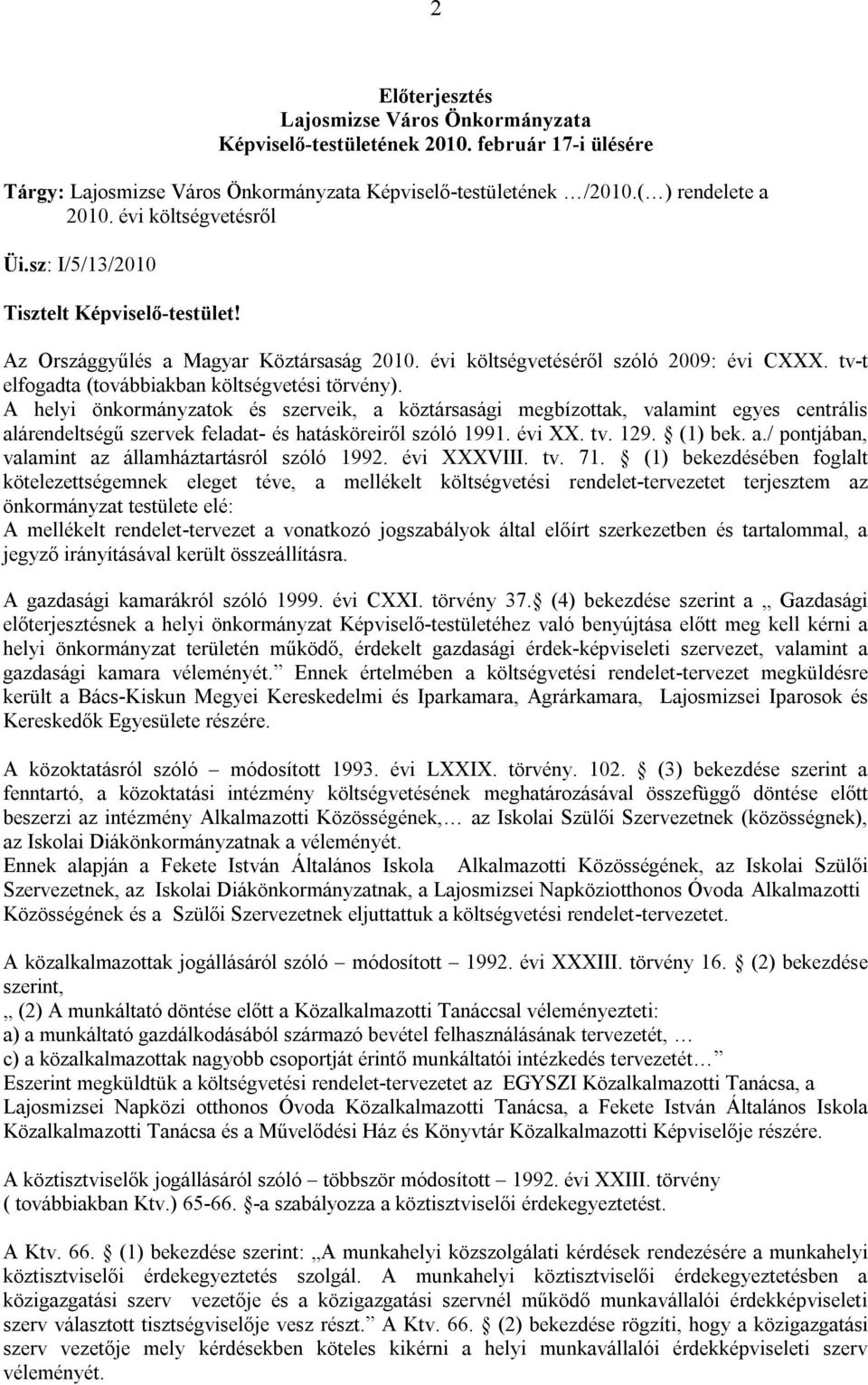tv-t elfogadta (továbbiakban költségvetési törvény).