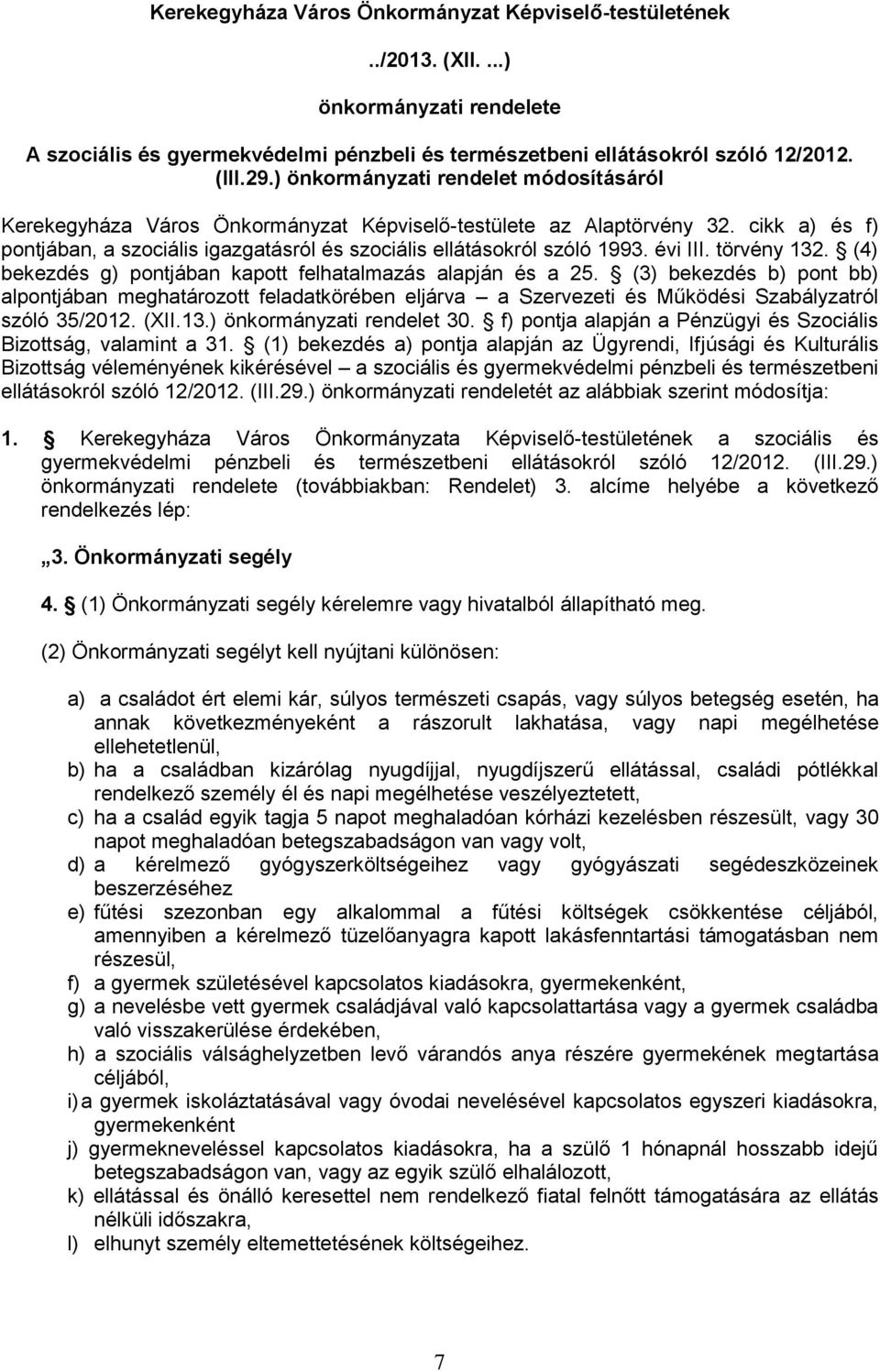 évi III. törvény 132. (4) bekezdés g) pontjában kapott felhatalmazás alapján és a 25.