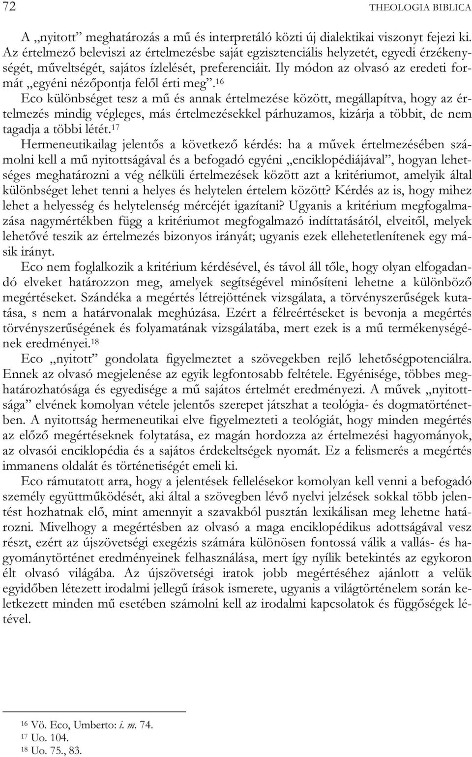 Ily módon az olvasó az eredeti formát egyéni nézőpontja felől érti meg.