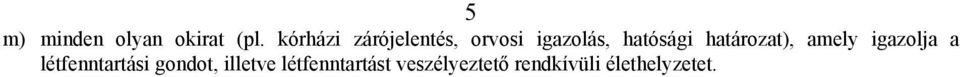 határozat), amely igazolja a létfenntartási